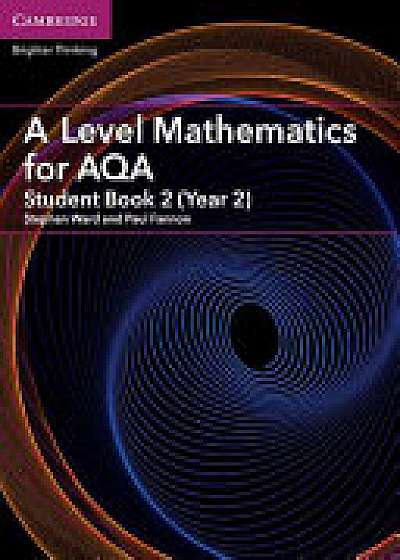 A Level Mathematics for AQA Student Book 2 (Year 2)