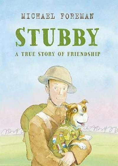 Stubby: A True Story of Friendship, Hardcover