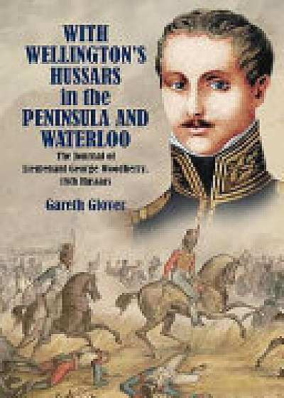 With Wellington's Hussars in the Peninsula and at Waterloo