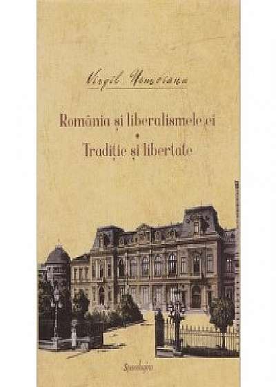 Romania si liberalismele ei. Traditie si libertate