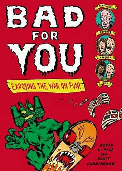 Bad for You: Exposing the War on Fun!, Paperback