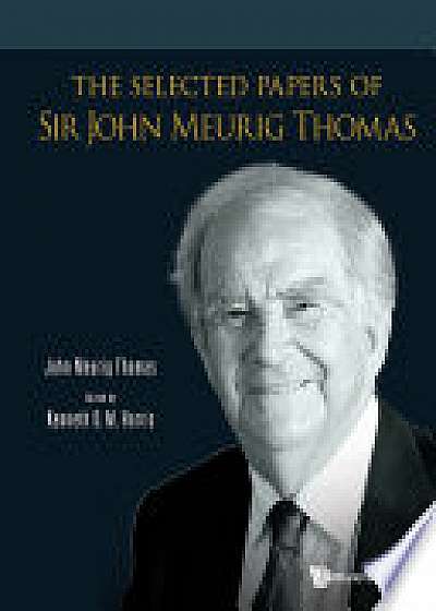 Selected Papers Of Sir John Meurig Thomas, The