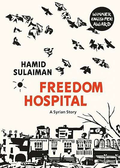 Freedom Hospital: A Syrian Story, Paperback