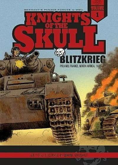 Knights of the Skull, Vol. 1: Germany's Panzer Forces in WWII, Blitzkrieg: Poland, France, North Africa, 1939-41, Paperback