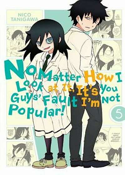 No Matter How I Look at It, It's You Guys' Fault I'm Not Popular!, Vol. 5, Paperback