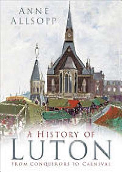 Coperta cărții A History of Luton de Anne Allsopp