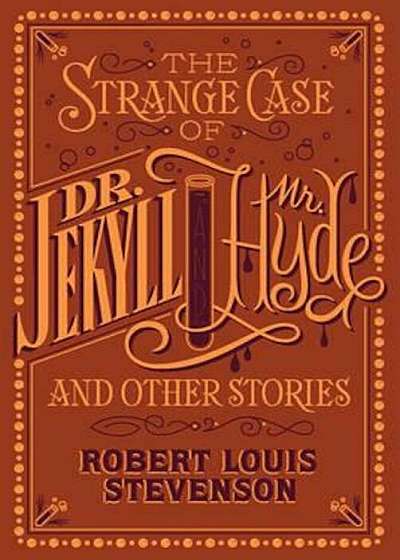 Strange Case of Dr. Jekyll and Mr. Hyde and Other Stories (B, Hardcover