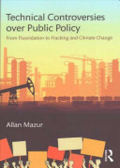 Coperta cărții Technical Controversies over Public Policy de Allan Mazur