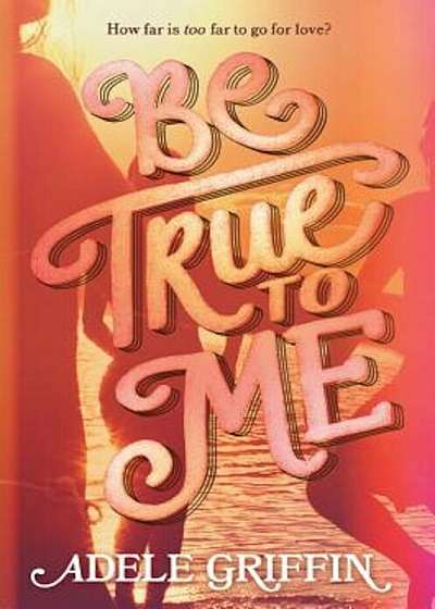 Be True to Me, Hardcover