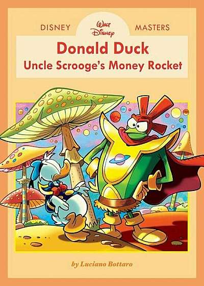 Disney Masters Vol. 2: Luciano Bottaro: Walt Disney's Donald Duck: Uncle Scrooge's Money Rocket, Hardcover