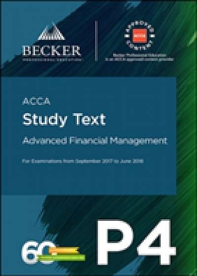 ACCA Approved - P4 Advanced Financial Management (September 2017 to June 2018 Exams)
