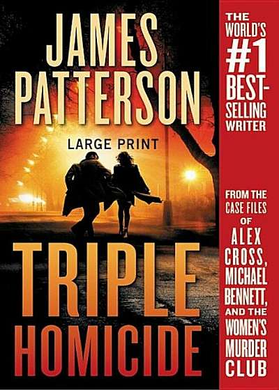 Triple Homicide: From the Case Files of Alex Cross, Michael Bennett, and the Women's Murder Club, Paperback