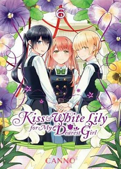 Kiss and White Lily for My Dearest Girl, Vol. 6, Paperback