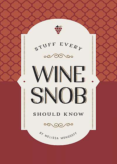 Stuff Every Wine Snob Should Know