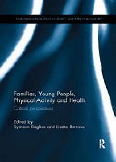 Coperta cărții Families, Young People, Physical Activity and Health