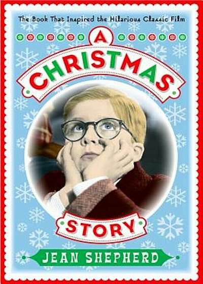 A Christmas Story: The Book That Inspired the Hilarious Classic Film, Hardcover