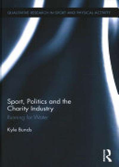 Coperta cărții Sport, Politics and the Charity Industry