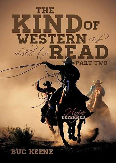 The Kind of Western I'd Like to Read-Hope Deferred-Part Two, Paperback