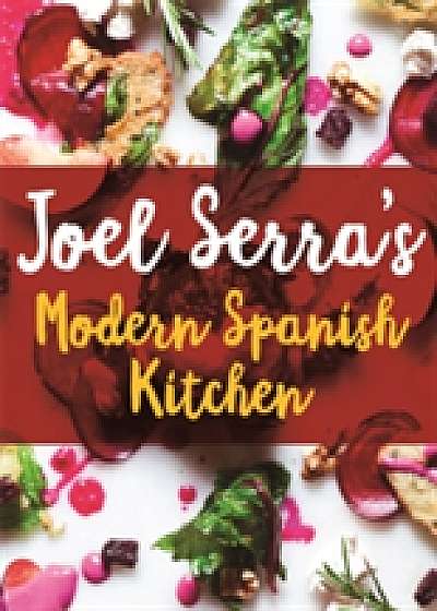 Coperta cărții Joel Serra's Modern Spanish Kitchen de Joel Serra