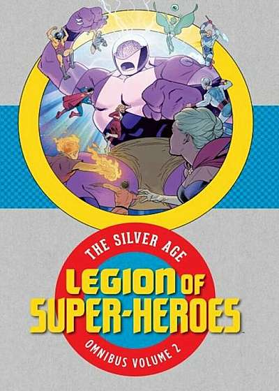 Legion of Super-Heroes: The Silver Age Omnibus Vol. 2, Hardcover