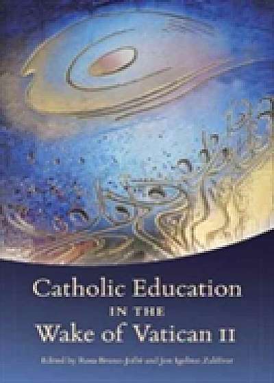 Coperta cărții Catholic Education in the Wake of Vatican II