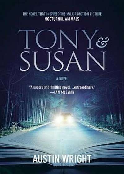 Tony and Susan: The Riveting Novel That Inspired the New Movie Nocturnal Animals, Paperback
