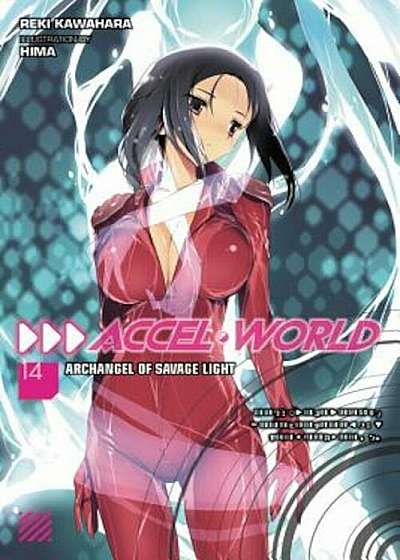 Accel World, Vol. 14 (Light Novel): Archangel of Savage Light, Paperback