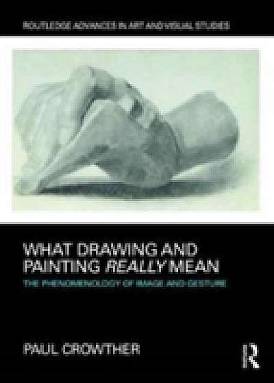 What Drawing and Painting Really Mean