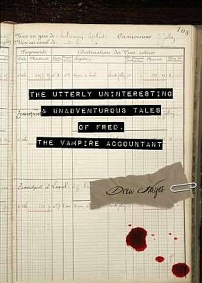 The Utterly Uninteresting and Unadventurous Tales of Fred, the Vampire Accountant, Paperback