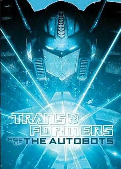 Transformers: Rise of the Autobots, Paperback