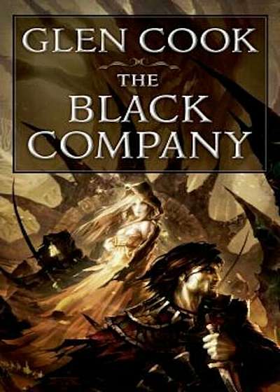 The Black Company: The First Novel of 'The Chronicles of the Black Company', Paperback