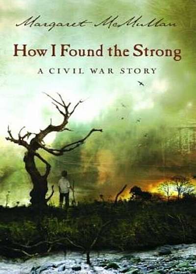 How I Found the Strong: A Civil War Story, Paperback