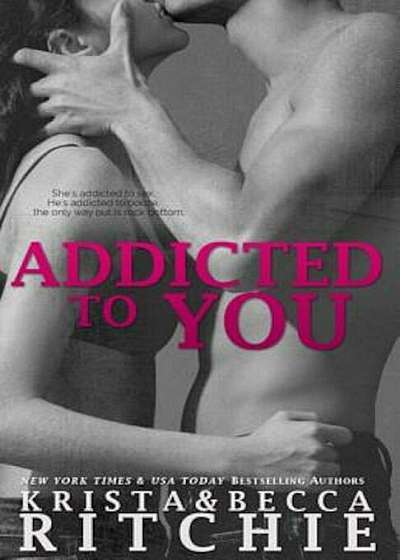 Addicted to You: Addicted, Book 1, Paperback