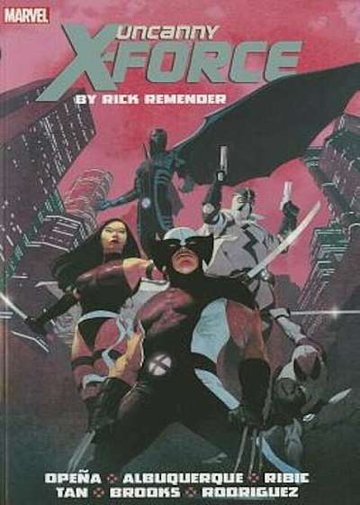 Uncanny X-Force by Rick Remender: The Complete Collection Volume 1, Paperback