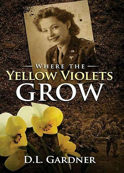 Coperta cărții Where the Yellow Violets Grow: A WWII Sweet Romance, Paperback