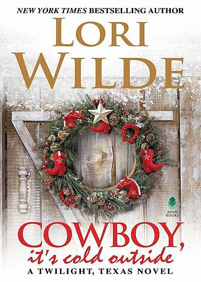 Cowboy, It's Cold Outside: A Twilight, Texas Novel, Hardcover
