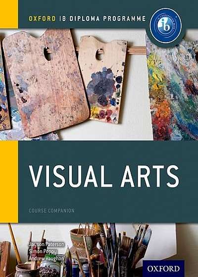 IB Visual Arts Course Book - Oxford IB Diploma Programme