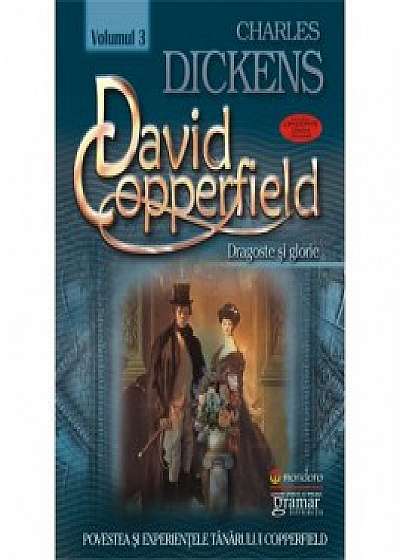 David Copperfield (vol. 3). Dragoste si glorie