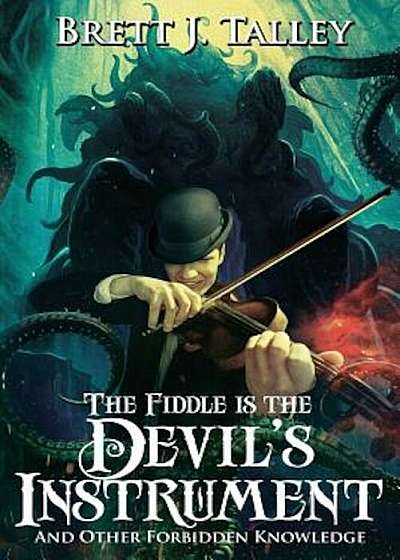 The Fiddle Is the Devil's Instrument: And Other Forbidden Knowledge, Paperback