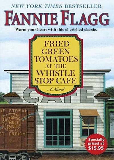 Fried Green Tomatoes at the Whistle Stop Cafe, Hardcover