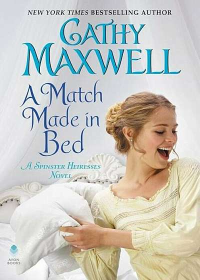A Match Made in Bed: A Spinster Heiresses Novel, Hardcover