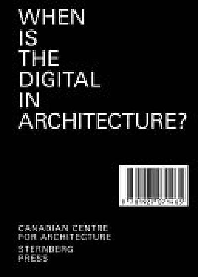 Coperta cărții When Is the Digital in Architecture?