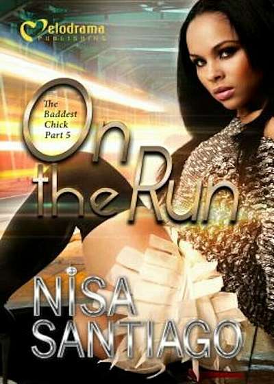 On the Run: The Baddest Chick 5, Paperback