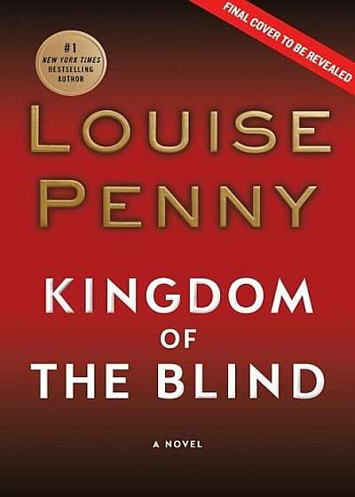 Kingdom of the Blind: A Chief Inspector Gamache Novel, Hardcover