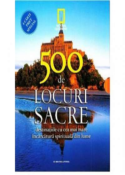 Set 500 de locuri sacre. Destinatiile cu cea mai mare incarcatura spirituala din lume (4 carti)