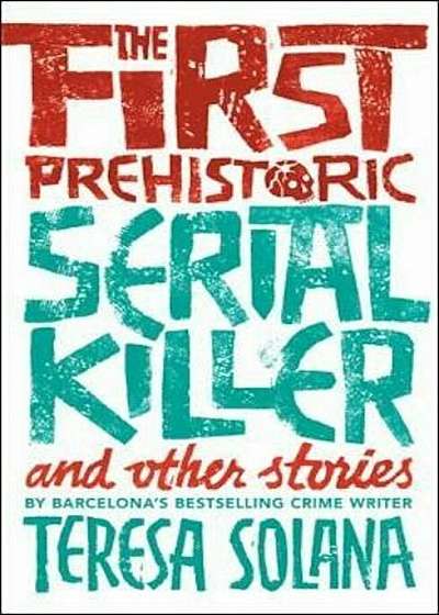 First Prehistoric Serial Killer and other stories, Paperback