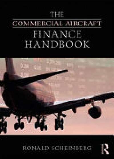 Coperta cărții The Commercial Aircraft Finance Handbook de Ronald Scheinberg
