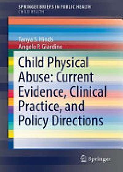 Coperta cărții Child Physical Abuse: Current Evidence, Clinical Practice, and Policy Directions