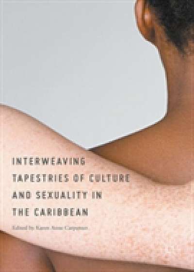 Coperta cărții Interweaving Tapestries of Culture and Sexuality in the Caribbean