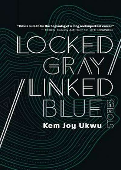 Locked Gray / Linked Blue: Stories, Paperback